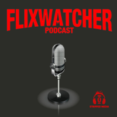 Flixwatcher: A Netflix Film Review Podcast