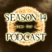 Season 14, Time For A Podcast