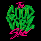 THE GOOD VYBZ SHOW