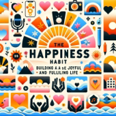 The Happiness Habit: Building a Joyful and Fulfilling Life