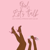 Girl, Let’s Talk!