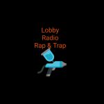 Lobby Radio Rap & Trap